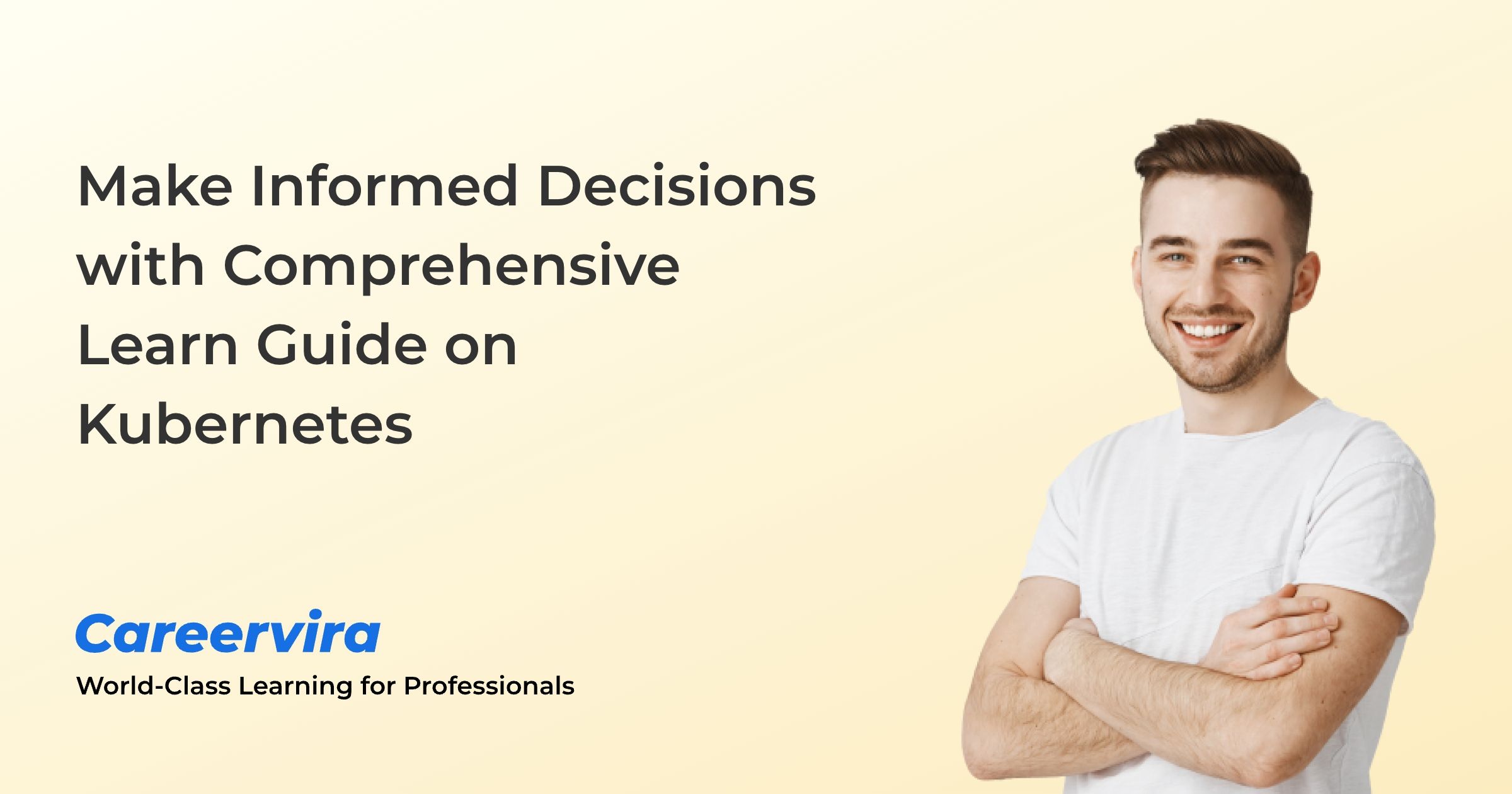 Figure: Make Informed Decisions with Comprehensive Learn Guide on Kubernetes